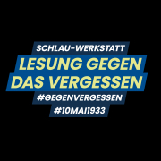 SchlaU-Werkstatt Lesung Gegen Das Vergessen 2026